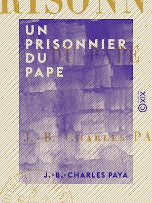 Téléchargez le livre :  Un prisonnier du pape