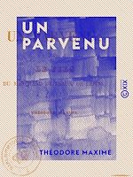 Download this eBook Un parvenu - Ou le Fils du marchand de peaux de lapins