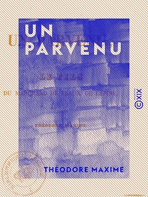 Téléchargez le livre :  Un parvenu - Ou le Fils du marchand de peaux de lapins