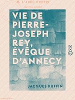 Download this eBook Vie de Pierre-Joseph Rey, évêque d'Annecy