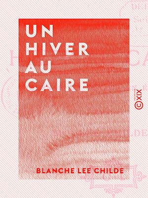 Téléchargez le livre :  Un hiver au Caire - Journal de voyage en Égypte