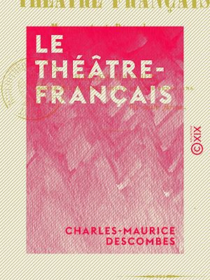 Téléchargez le livre :  Le Théâtre-Français - Monument et dépendances