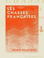 Télécharger le livre :  Les Chasses françaises - Plaine, bois et marais