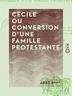 Téléchargez le livre :  Cécile ou Conversion d'une famille protestante