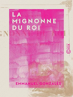 Téléchargez le livre :  La Mignonne du roi - Suivie par Mes jardins de Monaco