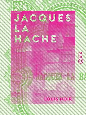 Téléchargez le livre :  Jacques la Hache