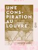 Télécharger le livre :  Une conspiration au Louvre