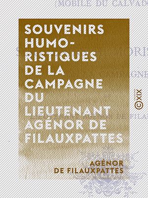 Téléchargez le livre :  Souvenirs humoristiques de la campagne du lieutenant Agénor de Filauxpattes - Le 15e provisoire - Mobile du Calvados
