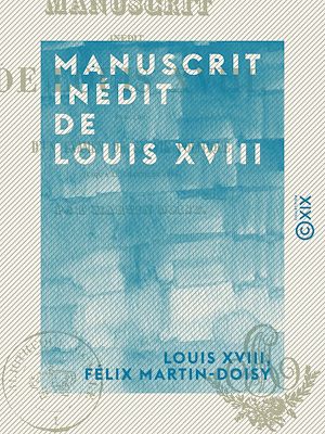 Téléchargez le livre :  Manuscrit inédit de Louis XVIII