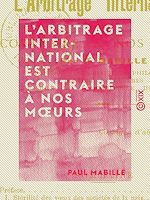 Télécharger le livre :  L'Arbitrage international est contraire à nos mœurs