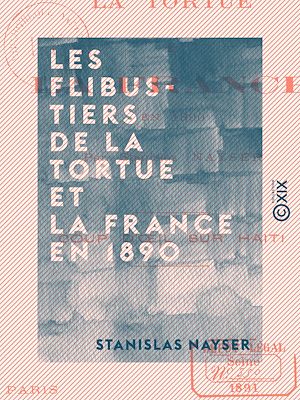 Téléchargez le livre :  Les Flibustiers de la Tortue et la France en 1890 - Coup d'œil sur Haïti