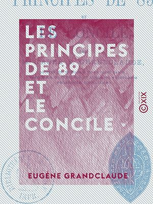 Téléchargez le livre :  Les Principes de 89 et le Concile