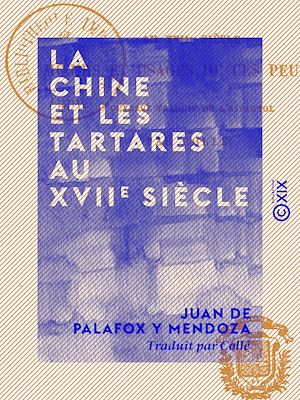 Téléchargez le livre :  La Chine et les Tartares au XVIIe siècle - Mœurs et usages de ces peuples