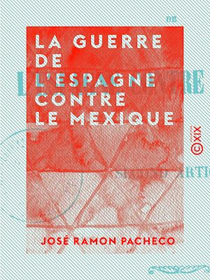 Téléchargez le livre :  La Guerre de l'Espagne contre le Mexique