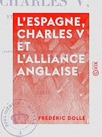 Télécharger le livre :  L'Espagne, Charles V et l'alliance anglaise - Lettres historiques