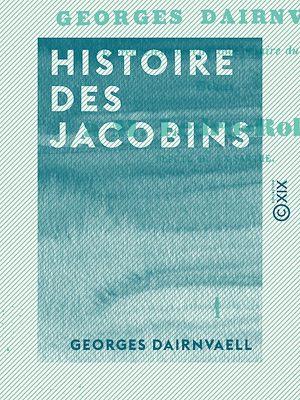 Téléchargez le livre :  Histoire des Jacobins