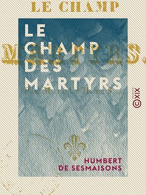 Téléchargez le livre :  Le Champ des martyrs