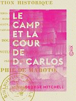 Télécharger le livre :  Le Camp et la cour de D. Carlos - Narration historique