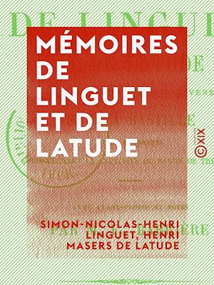 Téléchargez le livre :  Mémoires de Linguet et de Latude