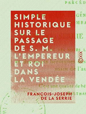 Téléchargez le livre :  Simple historique sur le passage de S. M. l'empereur et roi dans la Vendée - En 1808