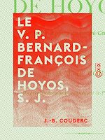 Télécharger le livre :  Le V. P. Bernard-François de Hoyos, S. J. - Premier apôtre du Sacré-Cœur en Espagne