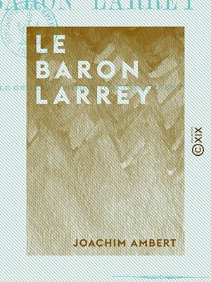 Téléchargez le livre :  Le Baron Larrey