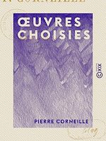 Télécharger le livre :  Œuvres choisies - Le Cid - Horace - Cinna ou la Clémence d'Auguste - Polyeucte