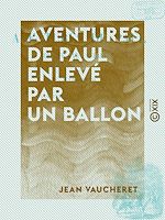 Télécharger le livre :  Aventures de Paul enlevé par un ballon