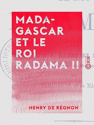 Téléchargez le livre :  Madagascar et le roi Radama II