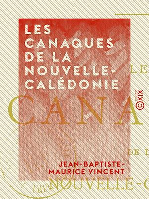 Téléchargez le livre :  Les Canaques de la Nouvelle-Calédonie - Esquisse ethnographique