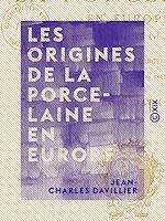 Télécharger le livre :  Les Origines de la porcelaine en Europe - Les fabriques italiennes du XVe au XVIIe siècle