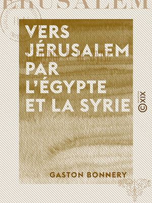 Téléchargez le livre :  Vers Jérusalem par l'Égypte et la Syrie - Croquis de route
