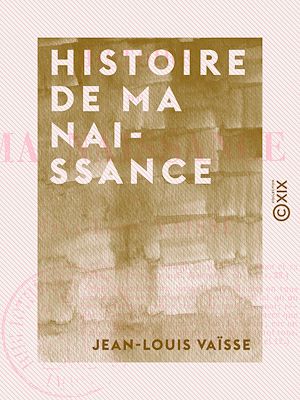 Téléchargez le livre :  Histoire de ma naissance