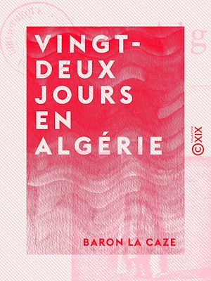 Téléchargez le livre :  Vingt-deux jours en Algérie