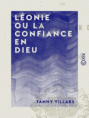 Téléchargez le livre :  Léonie ou la Confiance en Dieu