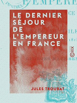 Téléchargez le livre :  Le Dernier Séjour de l'Empereur en France - La rade de l'île d'Aix (8-16 juillet 1815)