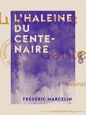 Téléchargez le livre :  L'Haleine du centenaire