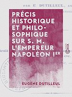 Télécharger le livre :  Précis historique et philosophique sur S. M. l'empereur Napoléon Ier