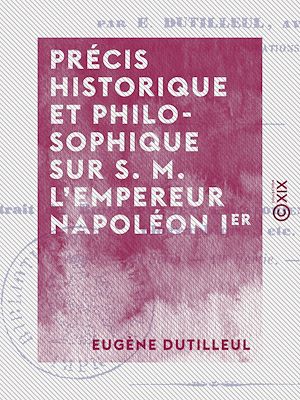 Téléchargez le livre :  Précis historique et philosophique sur S. M. l'empereur Napoléon Ier