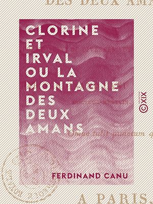 Téléchargez le livre :  Clorine et Irval ou la Montagne des deux amans - Poème suivi de divers autres poésies