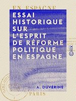 Télécharger le livre :  Essai historique sur l'esprit de réforme politique en Espagne
