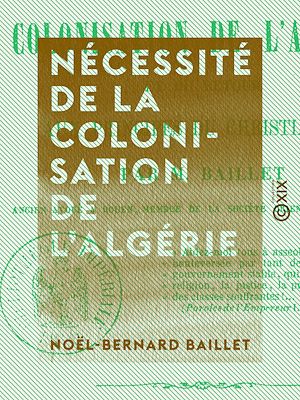 Téléchargez le livre :  Nécessité de la colonisation de l'Algérie - Et du retour aux principes du christianisme