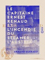 Télécharger le livre :  Le Capitaine Ernest Renaud et l'incendie du steamer l'Austria