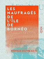 Télécharger le livre :  Les Naufragés de l'île de Bornéo