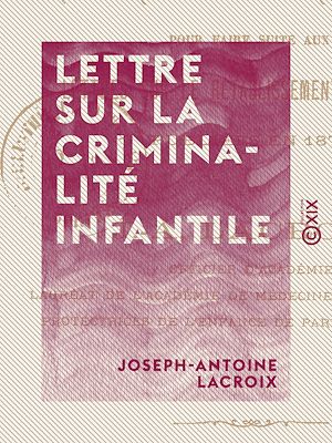 Téléchargez le livre :  Lettre sur la criminalité infantile - Pour faire suite aux Lettres sur le rétablissement des tours