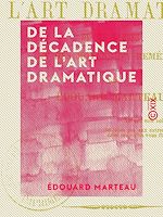 Télécharger le livre :  De la décadence de l'art dramatique - De ses causes, et des moyens d'y remédier