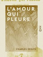 Télécharger le livre :  L'Amour qui pleure