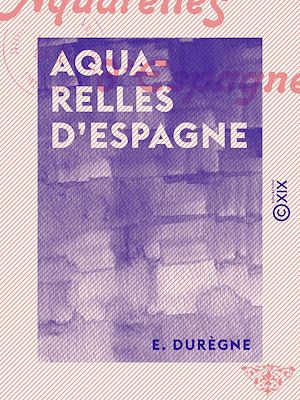Téléchargez le livre :  Aquarelles d'Espagne