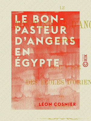 Téléchargez le livre :  Le Bon-Pasteur d'Angers en Égypte - L'œuvre des écoles d'Orient