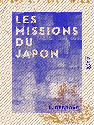 Téléchargez le livre :  Les Missions du Japon
